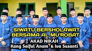 LIVE STREAMING//SIWATU BERSHOLAWAT BERSAMA AL MU'ROBAT//AKAD NIKAH SAIFUL ANAM & IVA SUSANTI