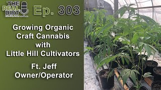 Growing Organic Craft Cannabis Ft. El Jefe [Little Hill Cultivators]