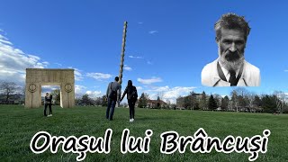 Vizităm orașul lui Brâncuși * Vlog 24