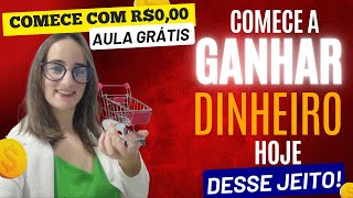 [COMPROVADO] 3 Formas de Ganhar Dinheiro Vendendo Produtos na Internet |Como começar com R$0,00