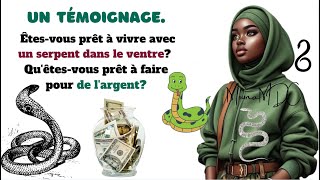 Un témoignage. Êtes-vous prêt à vivre avec un serpent dans le ventre, pour de l'argent?