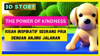 The Power of Kindness: Kisah Inspiratif Seorang Pria dan Anjing Jalanan | Cerita Kebijaksanaan