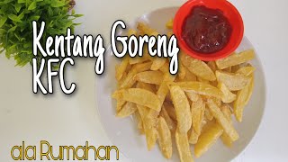 CARA MEMBUAT KENTANG GORENG KFC ala Rumahan