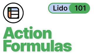 How to Use Action Formulas in Lido - Lido 101