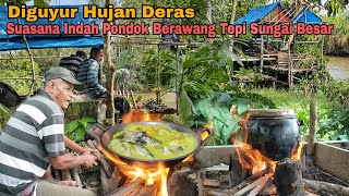 Diguyur hujan deras..!! Suasana Indah Pondok Berawang Tepi Sungai Besar