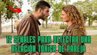 12 Señales Para Detectar Una Relación Tóxica De Pareja