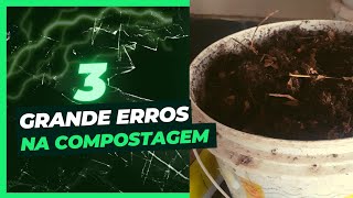 # 3 Grandes erros de quem faz compostagem com minhocas( vermicompostagem )