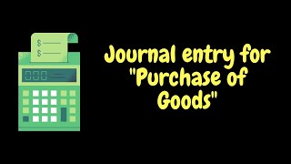 Journal Entry for Purchase of Goods