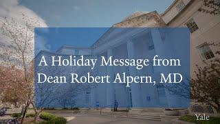 A Holiday Message from Dean Robert Alpern, MD