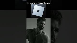 Giga chad meme Tu Juego favorito es: