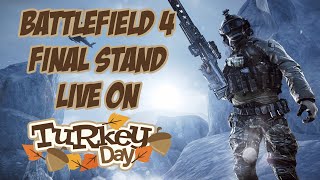 Battlefield 4 Live On Turkey Day!!!