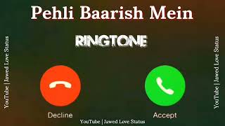 New Ringtone 2023 || Pehli Baarish Mein Ringtone|| Jubin Nautiyal Ringtone|| Jawed Love Status||