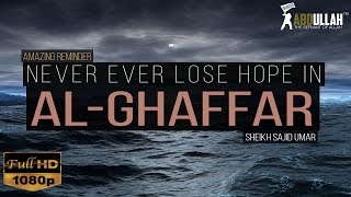 Never Ever lose Hope In Al-Ghaffar