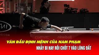 VÁN ĐẤU ĐỊNH MỆNH CỦA NAM PHẠM, NHẢY BI HAY RỒI CHỐT 7 VÀO LÒNG ĐẤT