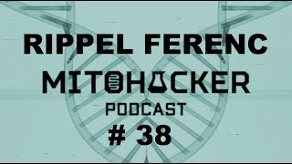 MITOHACKER PODCAST # 38 – Rippel Ferenc