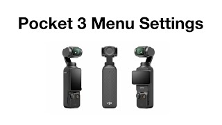 DJI Pocket 3 Menu Settings