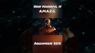 How Powerful is A.M.A.Z.O.? (Arrowverse 2012)