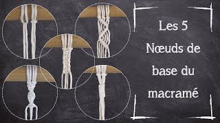 Tutoriel Macramé — Les 5 nœuds de base du macramé — Débutant