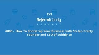 How To Bootstrap Your Business with Stefan Pretty, Founder and CEO of Subbly.co