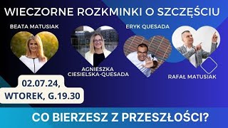 Wieczorne rozkminki o szczęściu 4. Co bierzesz z przeszłości?