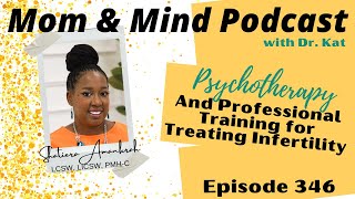 346: Psychotherapy and Professional Training for Treating Infertility with Shatiera Amankrah