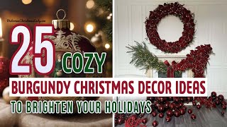 25 Cozy Burgundy Christmas Decor Ideas to Brighten Your Holidays