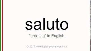 Correct italian pronunciation of saluto, greeting