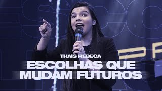 ESCOLHAS QUE MUDAM FUTUROS | PRA. REBECA LEÃO