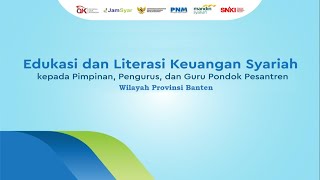 Edukasi dan Literasi Keuangan Syariah kepada Pimpinan, Pengurus dan Guru Ponpes di Wilayah Banten