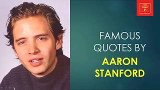 Famous quotes by Aaron Stanford || American actor || Pyro in X2 and X-Men ||