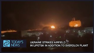 Ukraine strikes airfield in Lipetsk in addition to Sverdlov plant