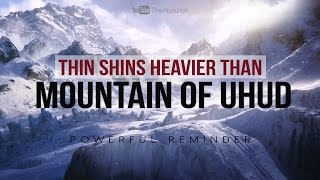 Thin Shins Heavier Than Mountain of Uhud -Sheikh shady al suleiman - #Amazing reminder