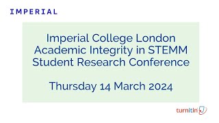 Imperial College London Academic Integrity In STEMM Student Research Conference - 14 March 2024