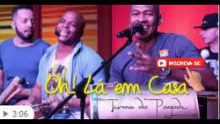 Turma do Pagode - Oh! Lá em Casa - (OFICIAL)