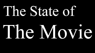 The State of The Movie.