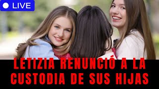 Letizia renunció a la custodia de sus hijas