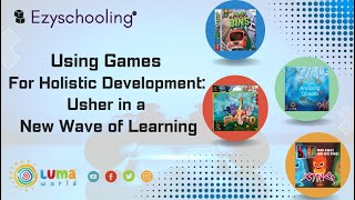 Using Games for Holistic Development: Usher in a New Wave of Learning | Luma World | Ezyschooling