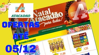 OFERTAS ATACADÃO ATÉ 05 12 2024 FOLHETO BOMBONIERE SP