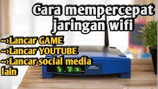 Cara mempercepat wifi indihome