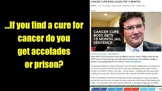 ...If you find a cure for cancer do you get accolades or prison?