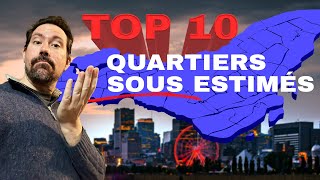 Top 10 Quartiers les plus SOUS-ESTIMÉS de MONTRÉAL.