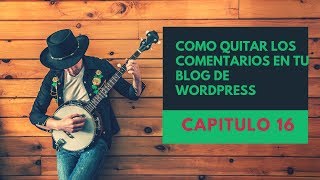 como QUITAR COMENTARIOS en WORDPRESS 🦋  wordpress tutorial para principiantes CAPITULO 16