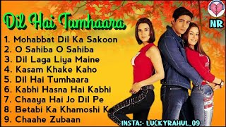 Dil hai tumhaara all songs||Arjun Rampal ||preity Zinta ||90s Superhit songs||