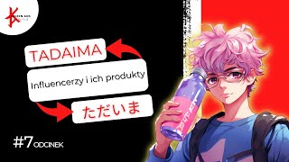 Influencerzy i ich produkty | Ekipa | Deynn | Tadaima