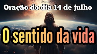 Oração do dia 14 de Julho - O sentido da vida - Pastor Fábio Amaral