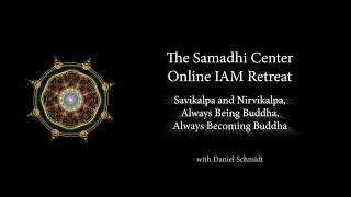 Samadhi Center Online Intensive  Day 4 - Savikalpa , Nirvikalpa Samadhi -  Being & Becoming