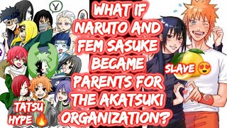 What If Naruto And Fem Sasuke Became Parents For The Akatsuki Organization? FULL SERIES Naruto Lemon