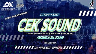 DJ CEK SOUND amunisi jajal sound trap kerep slow || Dj trap viral tiktok dj cek sound 2024