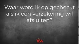 Waar word ik op gecheckt als ik een verzekering af wil sluiten?