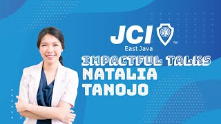 "Mendengarkan hati kecil untuk berdampak ke sesama" Natalia Tanojo | Impactful Talk JCI East Java